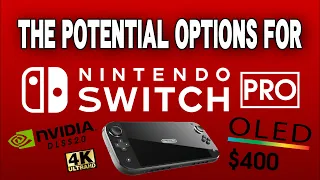 The Potential Options For Nintendo Switch Pro