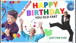 SING-A-GRAM - "HAPPY BIRTHDAY YOU OLD FART"