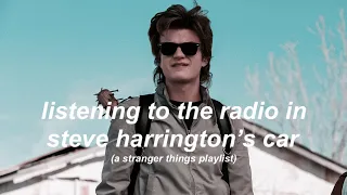 listening to the radio in steve harrington's car (a stranger things playlist)