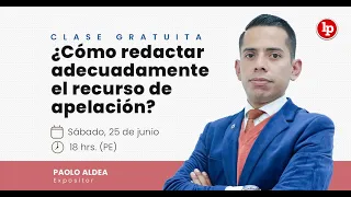 ¿Cómo redactar un recurso de apelación? Clase gratuita con Paolo Aldea