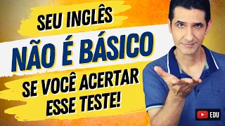 Seu inglês NÃO É BÁSICO se você acertar esse TESTE - Teste seu nível de inglês