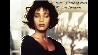 Nothing Else Matters - Whitney Houston