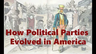 How Political Parties Evolved in America