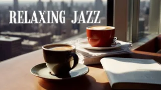 Relaxing Jazz Music 🎵 Study Jazz, Music Helps You Enjoy Life, Soft Jazz, Work Jazz
