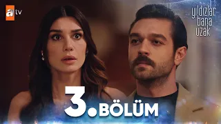 Yıldızlar Bana Uzak 3. Bölüm @atvturkiye