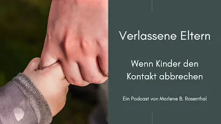 4.Verlassene Eltern : Warum brechen Kinder den Kontakt ab ?