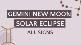 Gemini New Moon Solar Eclipse June 10th - ALL SIGNS (astrology + tarot)