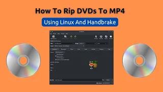 How To Rip DVDs To MP4 Using Linux And Handbrake