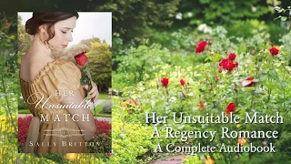 Her Unsuitable Match - A Full Regency Romance Audiobook by Sally Britton