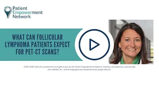 What Can Follicular Lymphoma Patients Expect for PET-CT Scans?