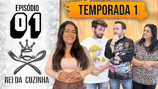 REI DA COZINHA | EP 01 - TEMP 01