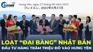 Hàng loạt "đại bàng" Nhật Bản mạnh tay đầu tư hàng trăm triệu đô vào Hưng Yên | CafeLand