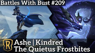 Battles with Bust #209 - Ashe Kindred - The Quietus Frostbites - Legends of Runeterra