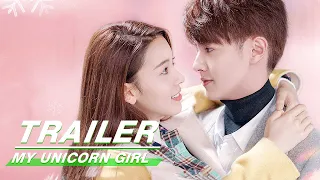 Trailer： "My Unicorn Girl" will show sweet love story in this summer 官鸿陈瑶携手《穿盔甲的少女》开启甜蜜追梦之旅| iQIYI