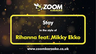 Rihanna feat Mikky Ekko - Stay - Karaoke Version from Zoom Karaoke