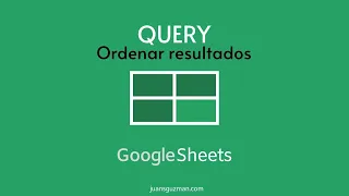 QUERY en GOOGLE SHEETS - Parte 3 - Ordenar Datos de una tabla dinamicamente con QUERY