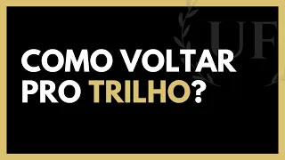 3 MANEIRAS RÁPIDAS DE VOLTAR PRO TRILHO! 😮