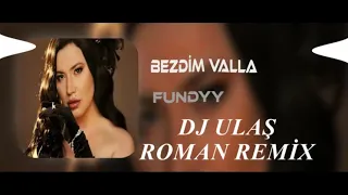 DJ ULAŞ FUNDYY BEZDİM VALLA ROMAN REMİX