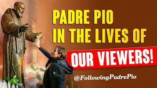 Padre Pio In The Lives Of Our Viewers! A Miracle at the Basilica of Our Lady of Guadalupe!
