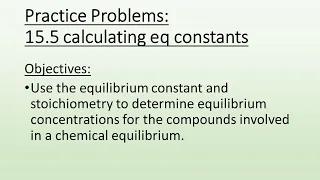 15.5 Practice Problems: Calculating Equilibrium Constants