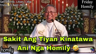 April 21, 2023 😂 Sakit Ang Tiyan Kinatawa Ani Nga Homily 🤣 | Fr Ciano Ubod