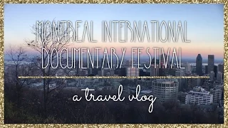 MONTREAL INTERNATIONAL DOCUMENTARY FESTIVAL ✚ Travel Vlog