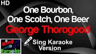 🎤 George Thorogood - One Bourbon, One Scotch, One Beer (Karaoke Version)-King Of Karaoke