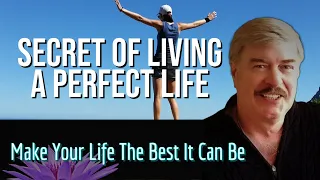 Secret of Living a Perfect Life