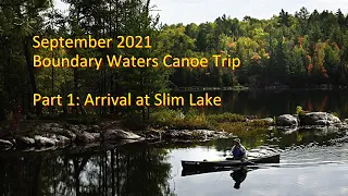 September 2021 Boundary Waters Trip -- Part 1: Arrival at Slim Lake