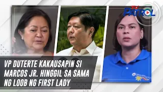 VP Duterte kakausapin si Marcos Jr. hinggil sa sama ng loob ng First Lady | TV Patrol