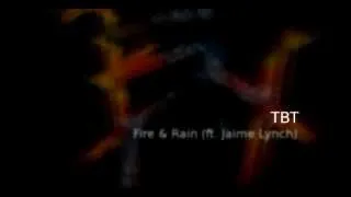 TBT - Fire & Rain (ft. Jaime Lynch)