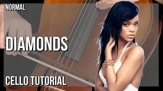 How to play Diamonds by Rihanna on Cello (Tutorial)