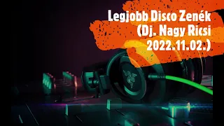 ✩ 🔈Legjobb Disco Zenék ✩ 🔈  ♫(Dj  Nagy Ricsi  2022 11 02) ♫