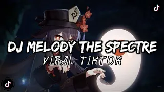 DJ MELODY THE SPECTRE SLOW MENGKANE VIRAL TIKTOKK 🔥😱🔥