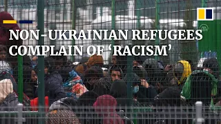 Stranded non-Ukrainians fleeing Russian conflict complain of ‘racism’ at the border