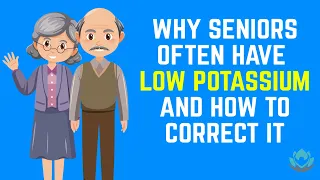 Why Seniors are Low on Potassium and Magnesium (Deficiency and Remedies)