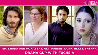Drama Gup - DUNK, Hum Kahan Key Sachay Thay, Khuda Aur Mohabbat 3, Pardes, Aakhir Kub Tuk, Shehnai
