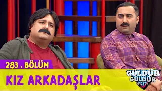 Dünya Görüşü - Kız Arkadaşlar | 283.Bölüm (Güldür Güldür Show)