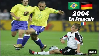 Brésil-Allemagne 2004 Match Complet En Français🇫🇷