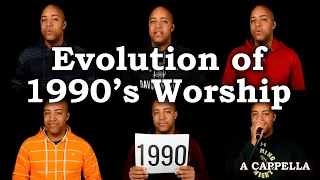 Evolution of 1990's Worship - A Cappella Medley