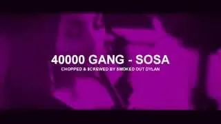 40000 GANG - SOSA (Chopped and Screwed)