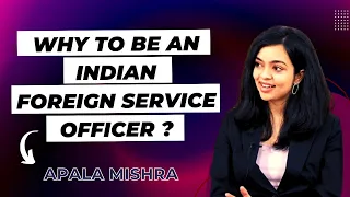 Why I choose to be an Indian Foreign Service officer ? | IFS | Service preference | Apala Mishra