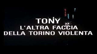 Tony l'altra faccia della Torino violenta (1980)  - Open Credits