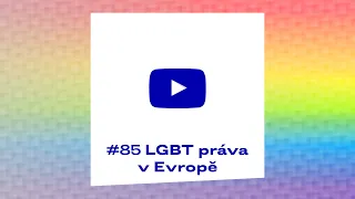 #85 LGBT práva v Evropě