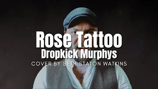 Rose Tattoo - Dropkick Murphys (Cover) by Seth Staton Watkins