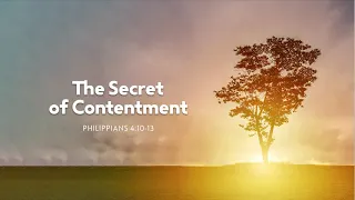 The Secret of contentment - Philippians 4:10-13