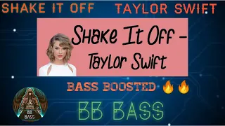 SHAKE IT OFF | Taylor Swift | Bass Boosted | BB Bass |