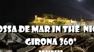 TOSSA DE MAR IN THE NIGHT - GIRONA 360º