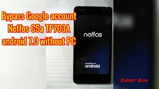 How to bypass google account Neffos C5a(TP703A) android 7.0 Without PC 100% done