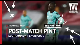 Southampton 1 Liverpool 0 | The Post-Match Pint | First Five